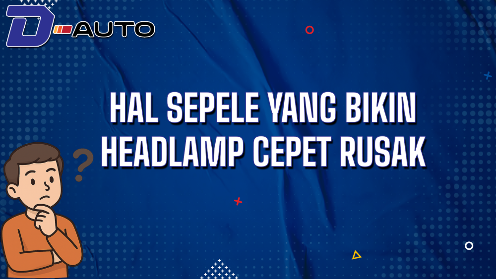 Hal Sepele yang Bikin Headlamp Mobil Cepat Rusak